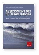 Assessment dei Disturbi d'Ansia. Metodi e Strumenti nella Psicoterapia Cognitiva.